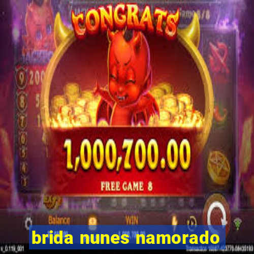 brida nunes namorado